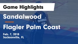 Sandalwood  vs Flagler Palm Coast Game Highlights - Feb. 7, 2018