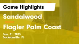 Sandalwood  vs Flagler Palm Coast  Game Highlights - Jan. 31, 2023