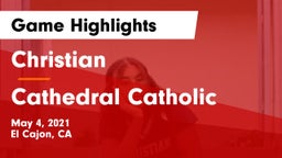 Christian  vs Cathedral Catholic  Game Highlights - May 4, 2021