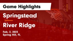 Springstead  vs River Ridge Game Highlights - Feb. 2, 2023