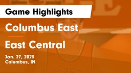 Columbus East  vs East Central  Game Highlights - Jan. 27, 2023