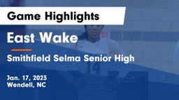 East Wake  vs Smithfield Selma Senior High Game Highlights - Jan. 17, 2023