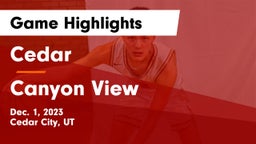 Cedar  vs Canyon View  Game Highlights - Dec. 1, 2023