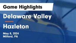 Delaware Valley  vs Hazleton  Game Highlights - May 8, 2024