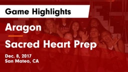 Aragon  vs Sacred Heart Prep  Game Highlights - Dec. 8, 2017
