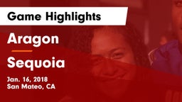 Aragon  vs Sequoia  Game Highlights - Jan. 16, 2018