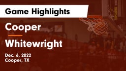Cooper  vs Whitewright  Game Highlights - Dec. 6, 2022