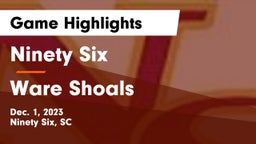 Ninety Six  vs Ware Shoals  Game Highlights - Dec. 1, 2023