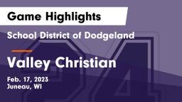 School District of Dodgeland vs Valley Christian Game Highlights - Feb. 17, 2023