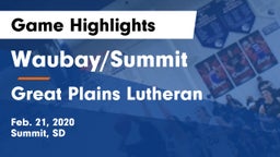 Waubay/Summit  vs Great Plains Lutheran  Game Highlights - Feb. 21, 2020
