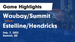 Waubay/Summit  vs Estelline/Hendricks Game Highlights - Feb. 7, 2023