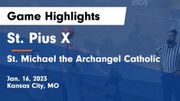 St. Pius X  vs St. Michael the Archangel Catholic  Game Highlights - Jan. 16, 2023
