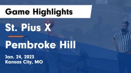 St. Pius X  vs Pembroke Hill  Game Highlights - Jan. 24, 2023
