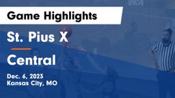 St. Pius X  vs Central  Game Highlights - Dec. 6, 2023