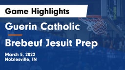 Guerin Catholic  vs Brebeuf Jesuit Prep  Game Highlights - March 5, 2022