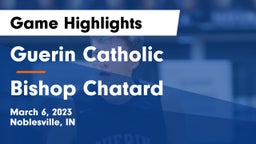 Guerin Catholic  vs Bishop Chatard  Game Highlights - March 6, 2023
