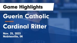 Guerin Catholic  vs Cardinal Ritter  Game Highlights - Nov. 25, 2023