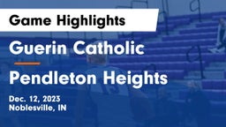 Guerin Catholic  vs Pendleton Heights  Game Highlights - Dec. 12, 2023