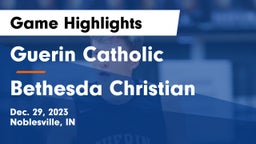 Guerin Catholic  vs Bethesda Christian  Game Highlights - Dec. 29, 2023