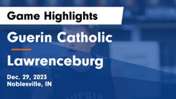 Guerin Catholic  vs Lawrenceburg  Game Highlights - Dec. 29, 2023