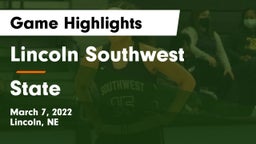 Lincoln Southwest  vs State Game Highlights - March 7, 2022