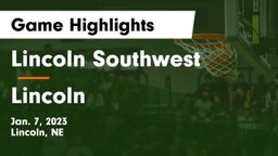 Lincoln Southwest  vs Lincoln  Game Highlights - Jan. 7, 2023
