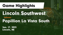 Lincoln Southwest  vs Papillion La Vista South  Game Highlights - Jan. 17, 2023