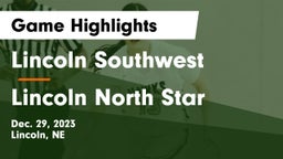 Lincoln Southwest  vs Lincoln North Star  Game Highlights - Dec. 29, 2023