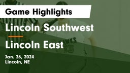 Lincoln Southwest  vs Lincoln East  Game Highlights - Jan. 26, 2024