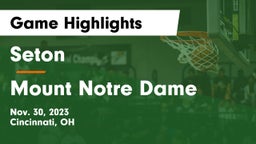 Seton  vs Mount Notre Dame  Game Highlights - Nov. 30, 2023