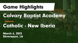 Calvary Baptist Academy  vs Catholic  - New Iberia Game Highlights - March 6, 2023