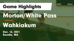 Morton/White Pass  vs Wahkiakum  Game Highlights - Dec. 16, 2021