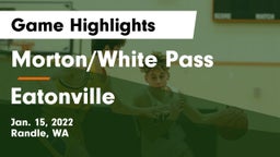 Morton/White Pass  vs Eatonville  Game Highlights - Jan. 15, 2022