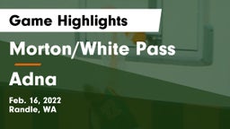 Morton/White Pass  vs Adna  Game Highlights - Feb. 16, 2022