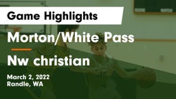 Morton/White Pass  vs Nw christian Game Highlights - March 2, 2022