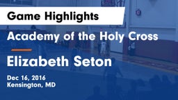 Academy of the Holy Cross vs Elizabeth Seton  Game Highlights - Dec 16, 2016