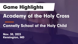 Academy of the Holy Cross vs Connelly School of the Holy Child  Game Highlights - Nov. 30, 2023