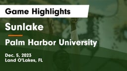 Sunlake  vs Palm Harbor University  Game Highlights - Dec. 5, 2023