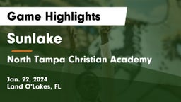 Sunlake  vs North Tampa Christian Academy Game Highlights - Jan. 22, 2024