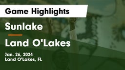 Sunlake  vs Land O'Lakes  Game Highlights - Jan. 26, 2024