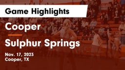 Cooper  vs Sulphur Springs  Game Highlights - Nov. 17, 2023