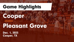 Cooper  vs Pleasant Grove  Game Highlights - Dec. 1, 2023