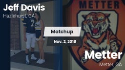 Matchup: Jeff Davis  vs. Metter  2018