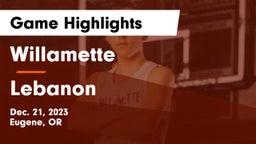 Willamette  vs Lebanon  Game Highlights - Dec. 21, 2023