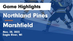 Northland Pines  vs Marshfield  Game Highlights - Nov. 28, 2023