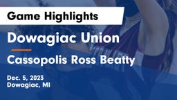 Dowagiac Union vs Cassopolis Ross Beatty  Game Highlights - Dec. 5, 2023