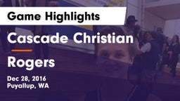 Cascade Christian  vs Rogers  Game Highlights - Dec 28, 2016