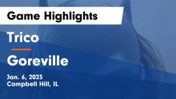 Trico  vs Goreville  Game Highlights - Jan. 6, 2023