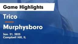Trico  vs Murphysboro  Game Highlights - Jan. 21, 2023