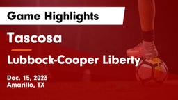 Tascosa  vs Lubbock-Cooper Liberty  Game Highlights - Dec. 15, 2023
